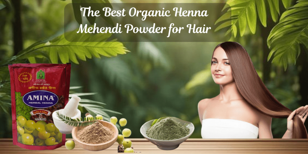 Best Organic Henna Mehendi Powder