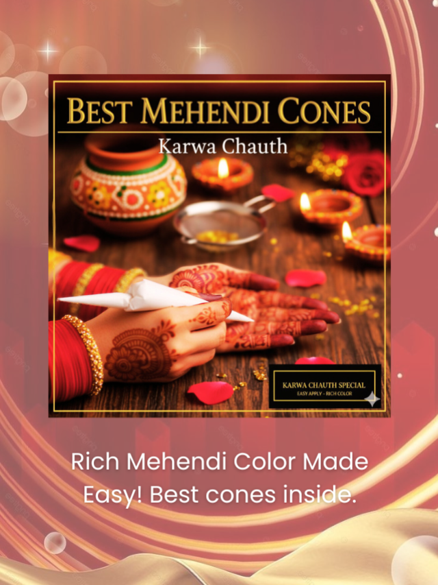 Best Mehendi Cones for Karwa Chauth Easy to Apply, Rich Color.