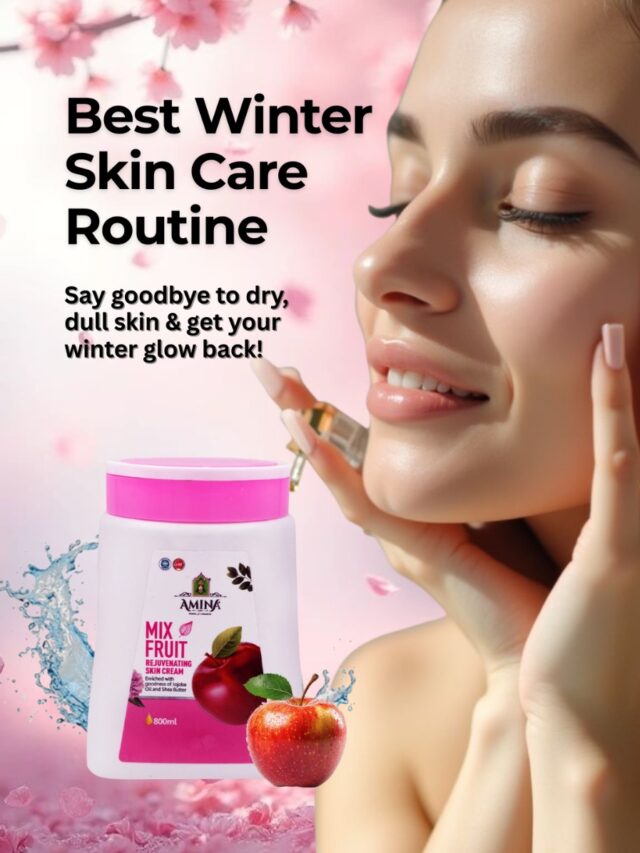 Best Winter Skin Care Routine for Dry and Dull Skin.